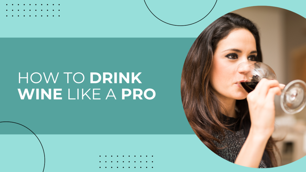 How To Drink Wine Like a Pro!