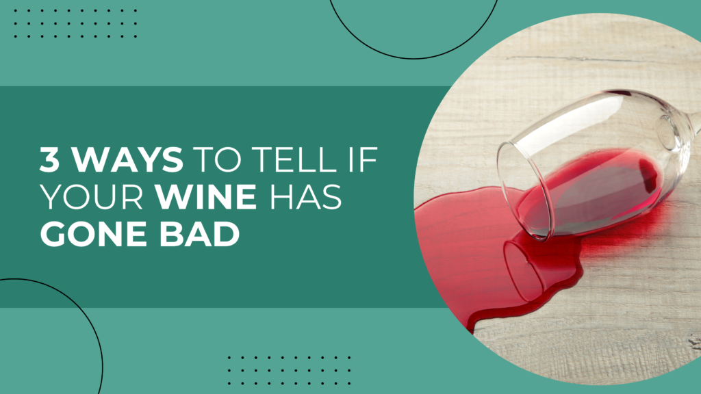 3 Ways to Tell if Your Wine Has Gone Bad