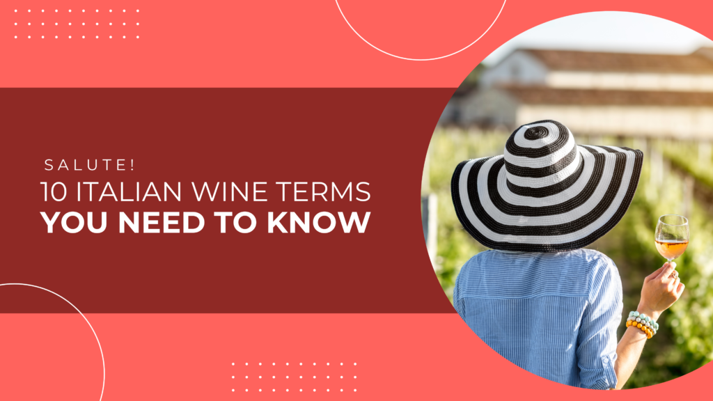 10 Italian Wine Terms You Need To Know, SALUTE!